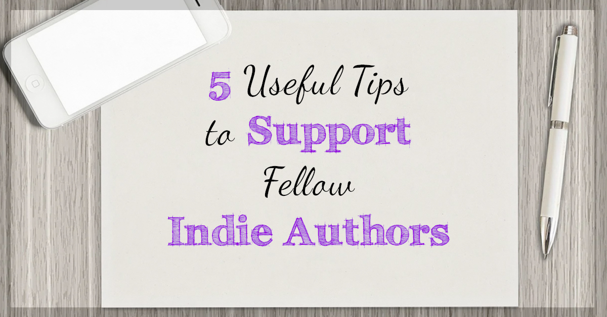 5 Useful Tips to Support Fellow Indie Authors