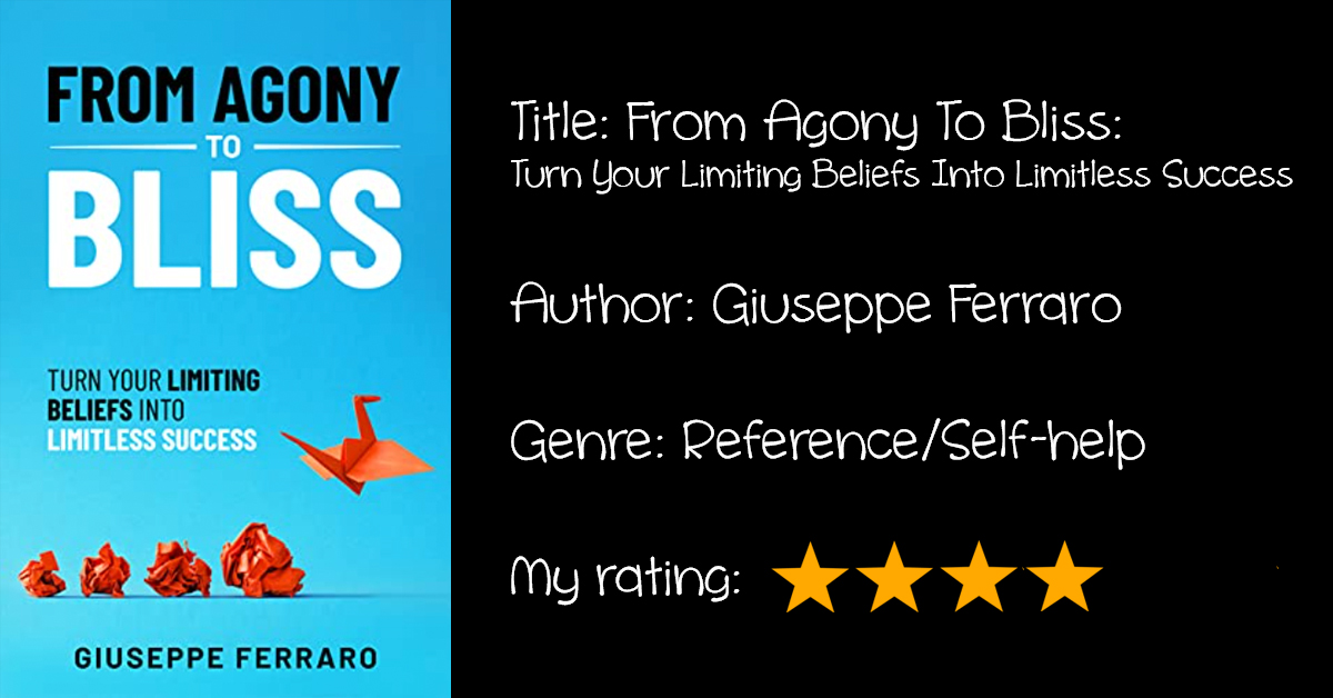 Review: “From Agony to Bliss: Turn Your Limiting Beliefs Into Limitless Success”